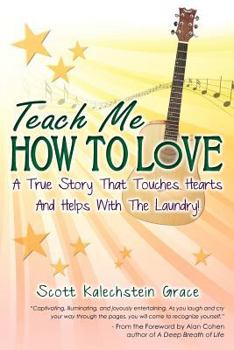 Paperback Teach Me How to Love: A True Story That Touches Hearts & Helps With The Laundry Book