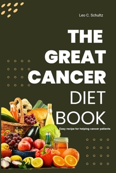Paperback The Great Cancer Diet Book: Easy recipe for helping cancer patients Book