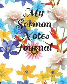 Paperback My Sermon Notes Journal: A christian workbook To Record, Remember And Reflect - Sermon Notes and Reflection on more than 100 days Book