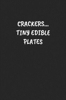 Paperback Crackers... Tiny Edible Plates: Funny Sarcastic Coworker Journal - Blank Lined Gift Notebook Book