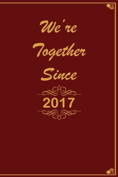 We Are Together since 2017 Journal Couples Gift: White Lined Notebook / Journal/ Dairy/ planner Gift, 200 Pages, 6x9, Soft Cover, Matte Finish