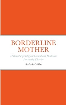 Paperback Borderline Mother: Maternal Psychological Control and Borderline Personality Disorder Book