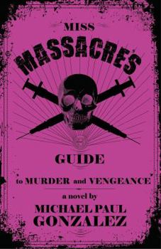 Paperback Miss Massacre's Guide to Murder and Vengeance Book