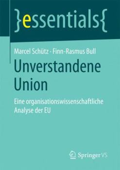 Paperback Unverstandene Union: Eine Organisationswissenschaftliche Analyse Der EU [German] Book