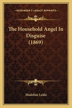 Paperback The Household Angel In Disguise (1869) Book