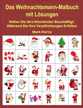 Paperback Das Weihnachtsmann-Malbuch mit Lösungen: Halten Sie Ihre Kleinkinder Beschäftigt, Während Sie Ihre Verpflichtungen Erfüllen [German] Book