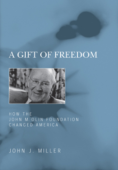 Paperback A Gift of Freedom: How the John M. Olin Foundation Changed America Book