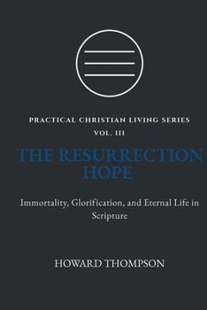 Paperback The Resurrection Hope: Immortality, Glorification, and Eternal Life in Scripture Book