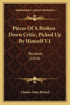 Paperback Pieces Of A Broken-Down Critic, Picked Up By Himself V1: Reviews (1858) Book