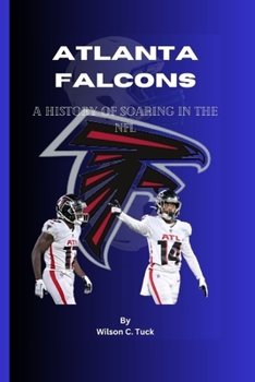 Paperback Atlanta Falcons: A History Of Soaring In The NFL Book