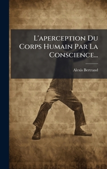 Hardcover L'aperception Du Corps Humain Par La Conscience... [French] Book