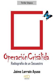 Paperback Operación Crisálida: Radiografía de un secuestro (Spanish Edition) [Spanish] Book