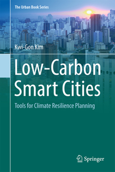 Hardcover Low-Carbon Smart Cities: Tools for Climate Resilience Planning Book