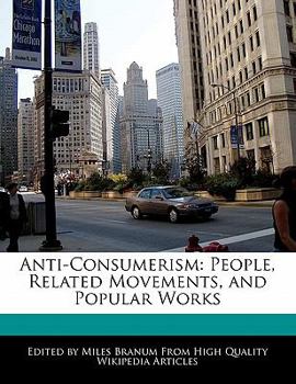 Anti-Consumerism : People, Related Movements, and Popular Works