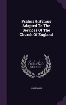 Hardcover Psalms & Hymns Adapted To The Services Of The Church Of England Book