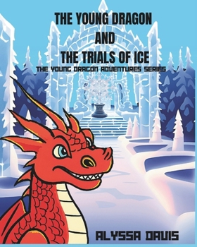 Paperback The Young Dragon And The Trials Of Ice Book