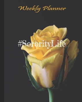 Paperback #Sorority Life Yellow Rose Love Planner: Undated Weekly Planner Book