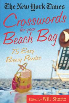 Paperback The New York Times Crosswords for Your Beach Bag: 75 Easy, Breezy Puzzles Book