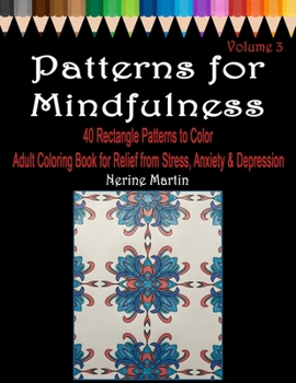 Paperback Patterns for Mindfulness Volume 3: Adult Coloring Book for Relief from Stress, Anxiety and Depression Book