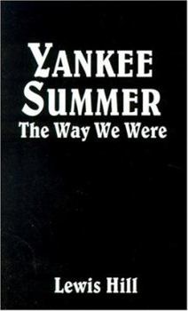 Paperback Yankee Summer: The Way We Were: Growing Up in Rural Vermont in the 1930s Book