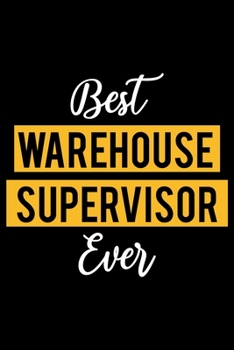 Paperback Best Warehouse Supervisor Ever: Lined Journal for Daily Use, Gift for Warehouse Supervisor Book