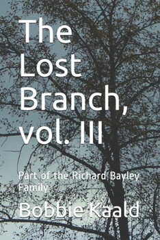 Paperback The Lost Branch, vol. III: Part of the Richard Bayley Family Book