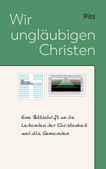 Paperback Wir ungläubigen Christen: Eine Bittschrift [German] Book