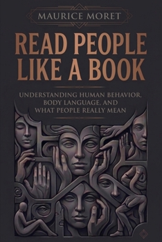 Read People Like a Book: Understanding Human Behavior, Body Language, and What People Really Mean (The Clarity Series)