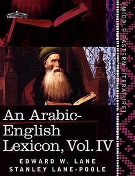 Paperback An Arabic-English Lexicon (in Eight Volumes), Vol. IV: Derived from the Best and the Most Copious Eastern Sources Book