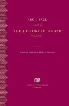The History of Akbar, Vol. 4 - Book #14 of the Murty Classical Library of India