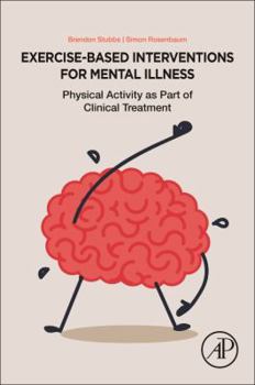 Paperback Exercise-Based Interventions for Mental Illness: Physical Activity as Part of Clinical Treatment Book