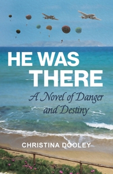 Paperback He Was There: A Novel of Danger and Destiny Book