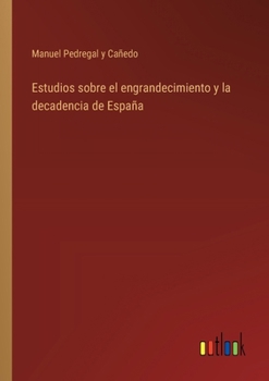 Paperback Estudios sobre el engrandecimiento y la decadencia de España [Spanish] Book