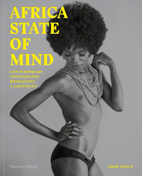 Hardcover Africa State of Mind: Contemporary Photography Reimagines a Continent Book