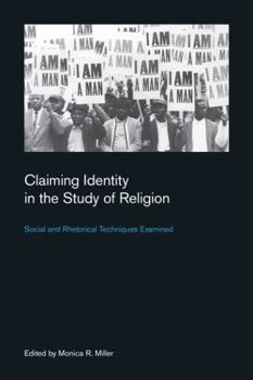 Paperback Claiming Identity in the Study of Religion: Social and Rhetorical Techniques Examined Book