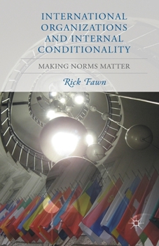 Paperback International Organizations and Internal Conditionality: Making Norms Matter Book