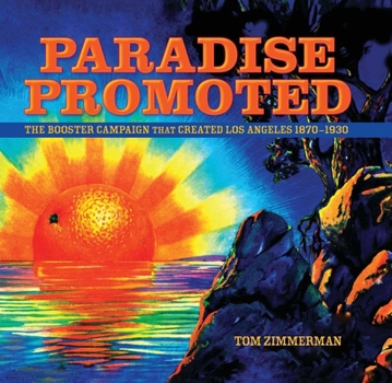 Hardcover Paradise Promoted: The Booster Campaign That Created Los Angeles 1870-1930 Book