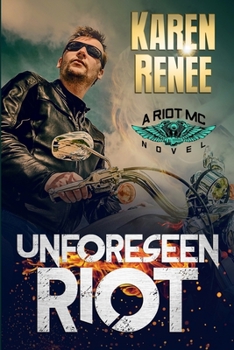 Unforeseen Riot - Book #1 of the Riot MC