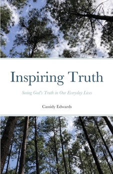 Paperback Inspiring Truth: Seeing God's Truth in Our Everyday Lives Book