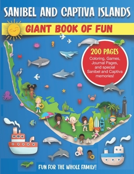 Paperback Sanibel and Captiva Islands, Florida Giant Book of Fun: Coloring Pages, Games, Activity Pages, Journal Pages, & Sanibel & Captiva Island memories! Fun Book