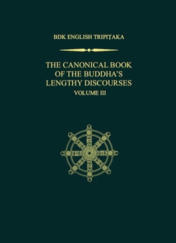 Hardcover The Canonical Book of the Buddha's Lengthy Discourses, Volume 3 Book
