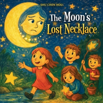 The Moon’s Lost Necklace: A Magical Bedtime Story About Friendship, Teamwork, and Helping Others (Timeless Tales)