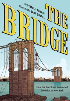 Hardcover The Bridge: How the Roeblings Connected Brooklyn to New York Book