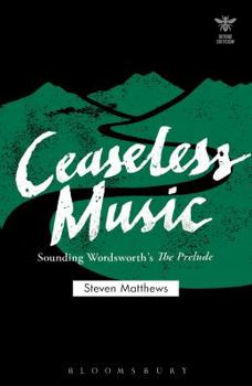 Paperback Ceaseless Music: Sounding Wordsworth's the Prelude Book