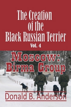 Paperback The Creation of the Black Russian Terrier: Moscow: Birma Group Book