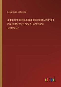 Paperback Leben und Meinungen des Herrn Andreas von Balthesser, eines Dandy und Dilettanten [German] Book