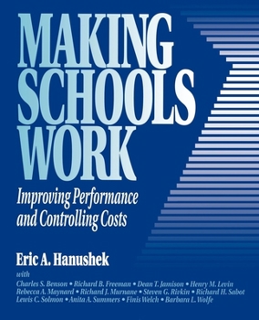 Hardcover Making Schools Work: Improving Performance and Controlling Costs Book