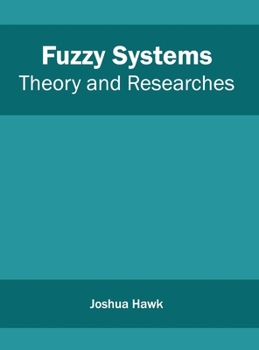 Hardcover Fuzzy Systems: Theory and Researches Book