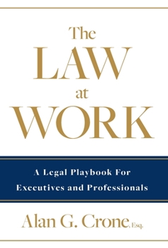 Hardcover The Law at Work: A Legal Playbook for Executives and Professionals Book