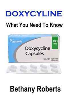Paperback Doxycycline. What You Need To Know: A Guide To Treatments And Safe Usage Book